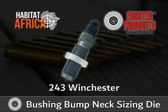 Forster-Bushing-Bump-Neck-Sizing-Die-243-Winchester-Habitat-Africa